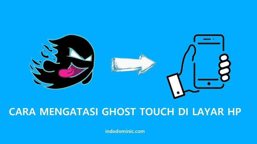 Cara Mengatasi Ghost Touch
