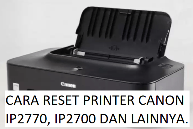 Cara Reset Printer Canon IP2770 IP2700